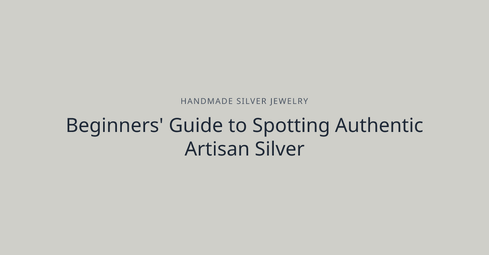 Beginners' Guide to Spotting Authentic Artisan Silver