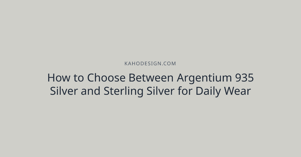 How to Choose Between Argentium 935 Silver and Sterling Silver for Daily Wear