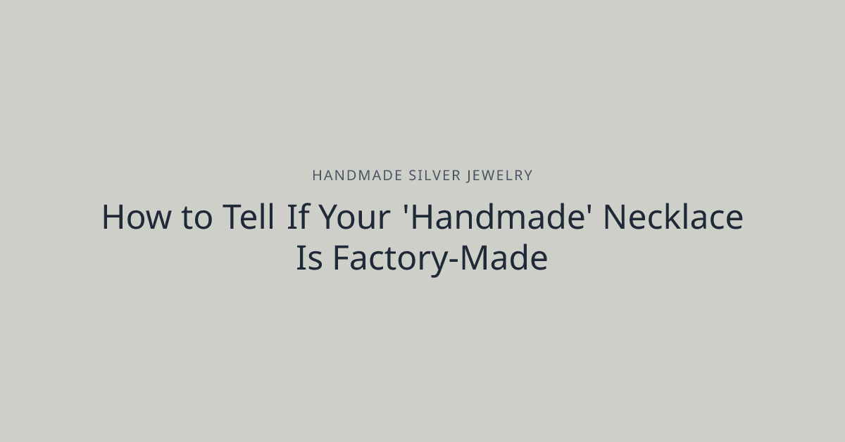 How to Tell If Your 'Handmade' Necklace Is Factory-Made