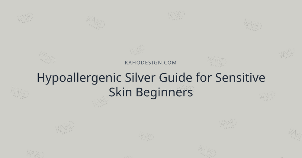 Hypoallergenic Silver Guide for Sensitive Skin Beginners