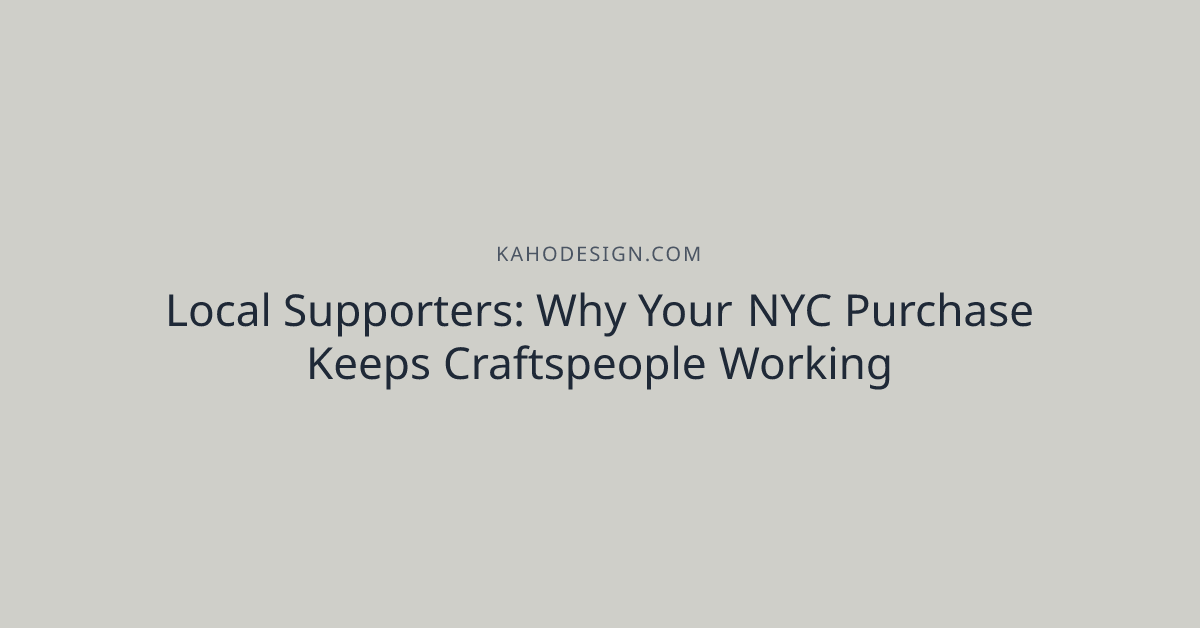 Local Supporters: Why Your NYC Purchase Keeps Craftspeople Working