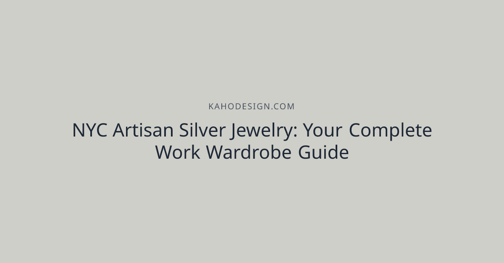 NYC Artisan Silver Jewelry: Your Complete Work Wardrobe Guide
