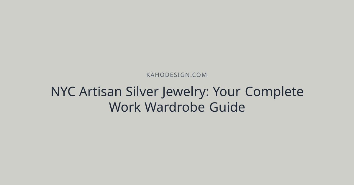 NYC Artisan Silver Jewelry: Your Complete Work Wardrobe Guide