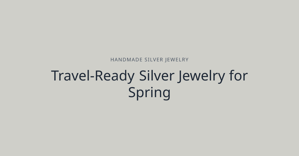 Travel-Ready Silver Jewelry for Spring