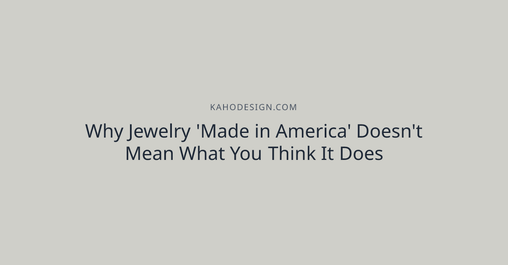 Why Jewelry 'Made in America' Doesn't Mean What You Think It Does