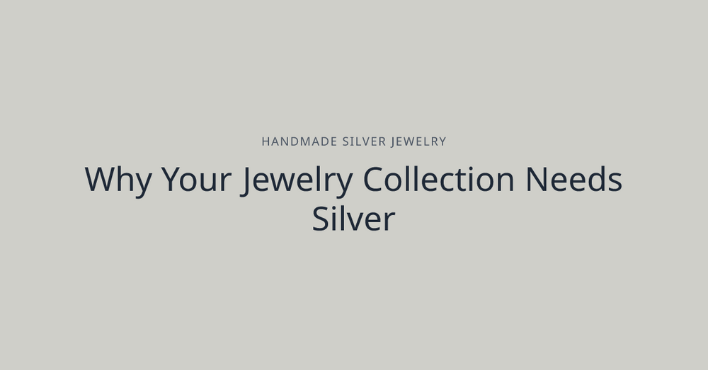 Why Your Jewelry Collection Needs Silver