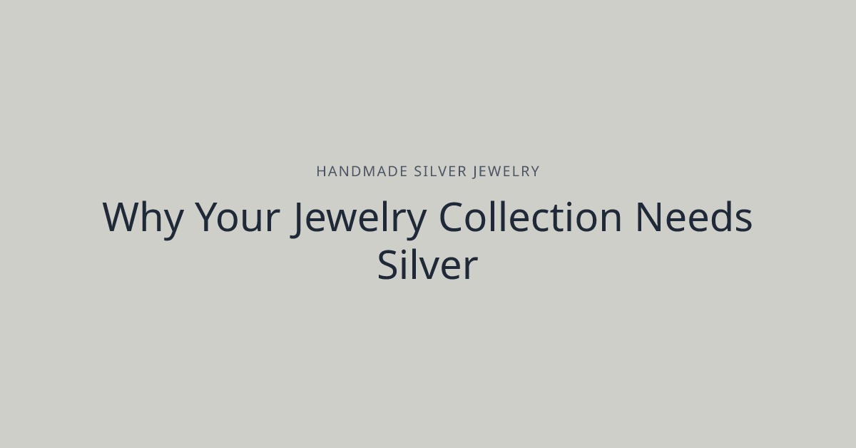 Why Your Jewelry Collection Needs Silver