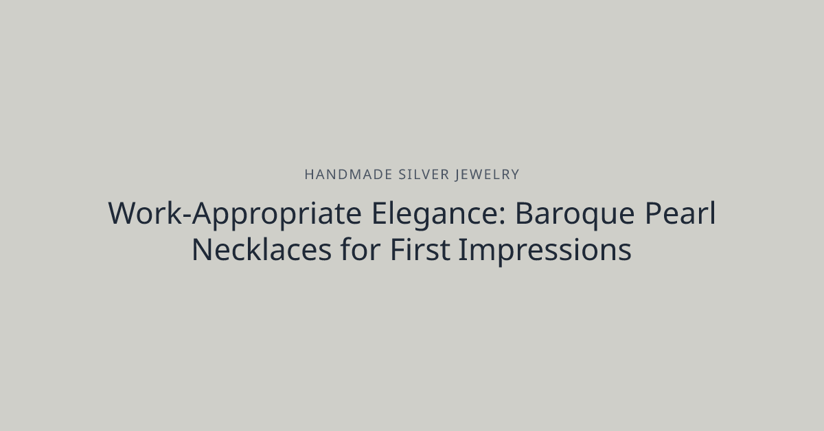 Work-Appropriate Elegance: Baroque Pearl Necklaces for First Impressions